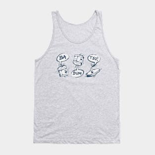 Ba Dum Tss Tank Top